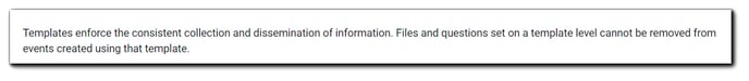Screenshot: Note on Event Files section. Reads: Templates enforce consistent collection and dissemination of information. Files and questions set on a template level cannot be removed from event creating using that template.