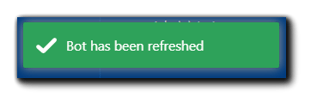 Screenshot: Green notification with a white checkmark: "Bot has been refreshed."."