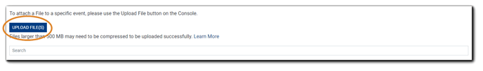 Screenshot: Files page, with Upload File(s) button highlighted. Transcript: "To attach a File to a specific event, please use the Upload File button on the Console. Files larger than 500 mb need to be compressed to be uploaded successfully."