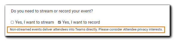 Screenshot: Non-streamed Events privacy consideration alert. Transcript: "Non-streamed events deliver Attendees into Teams directory. Please consider Attendee privacy interests."
