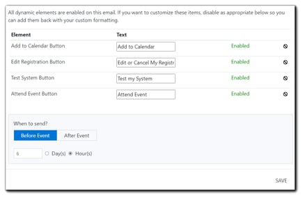 Screenshot: Dynamic buttons text options; Add to Calendar, Edit Registration, Test System, Attend Event. Displays an enabled checkbox, and delivery schedule with the options Before Event, After Event, and a day/hour selector. Transcript: All dynamic elements are enabled on this email. If you want to customize these items, disable as appropriate below so you can add them back with your custom formatting.