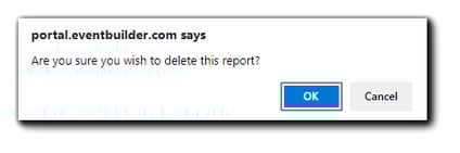 Screenshot: Confirmation Window. Transcript: "Port,eventbuilder.com says, Are you sure you wish to delete this report?" Options are blue Ok button or gray Cancel button.