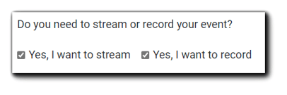 Screenshot: "Do you need to stream or record your event?" selection checkboxes.