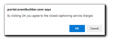 Screenshot: Closed Captioning service charges confirmation. Transcript: "By clicking ok you agree to the closed captioning service charges."