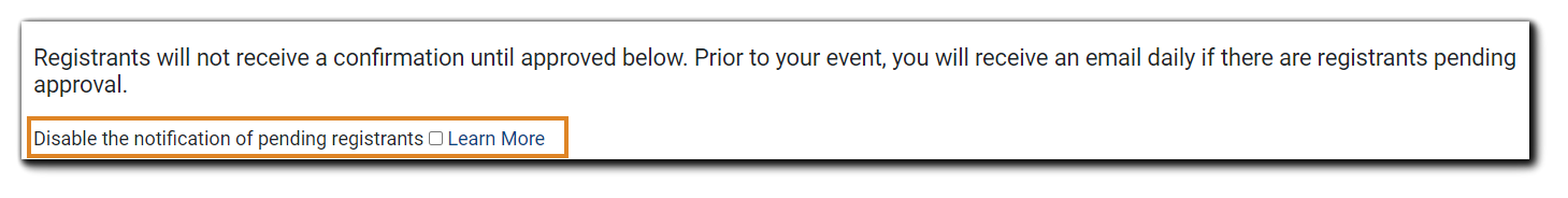 Screenshot: Transcript: "Registrants will not receive a confirmation until approved below. Prior to your event, you will receive an email daily if there are registrant pending approval." "Disable the notification of pending registrants." with a checkbox is highlighted.